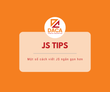 JS TIPS - Một số cách viết JS ngắn gọn hơn