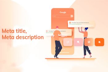 Thẻ meta title, meta description là gì? Tầm quan trọng và cách tối ưu nó trong SEO?