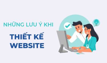 9 lưu ý khi thiết kế website mà các doanh nghiệp không nên bỏ qua