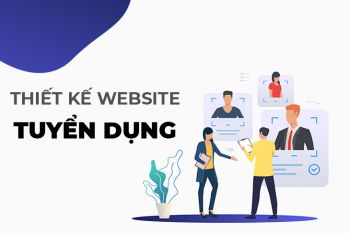 Thiết kế website tuyển dụng chuyên nghiệp, hiệu quả